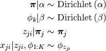 \boldsymbol{\pi}|\alpha      &\sim   \text{Dirichlet}\left(\alpha\right)\\
\phi_{k}|\beta               &\sim   \text{Dirichlet}\left(\beta\right)\\
z_{ji}|\boldsymbol{\pi}_{j}  &\sim   \boldsymbol{\pi}_{j}\\
x_{ji}|z_{ji},\phi_{1:K}     &\sim   \phi_{z_{ji}}